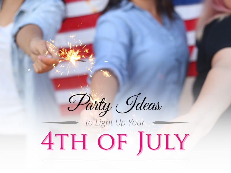 Party Ideas to Light Up Your 4th of July