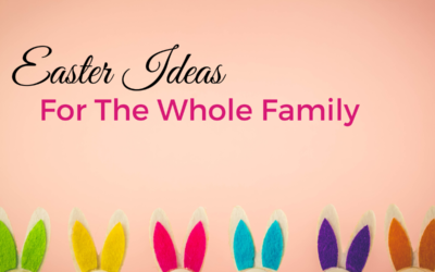 Easter Ideas for the Whole Family