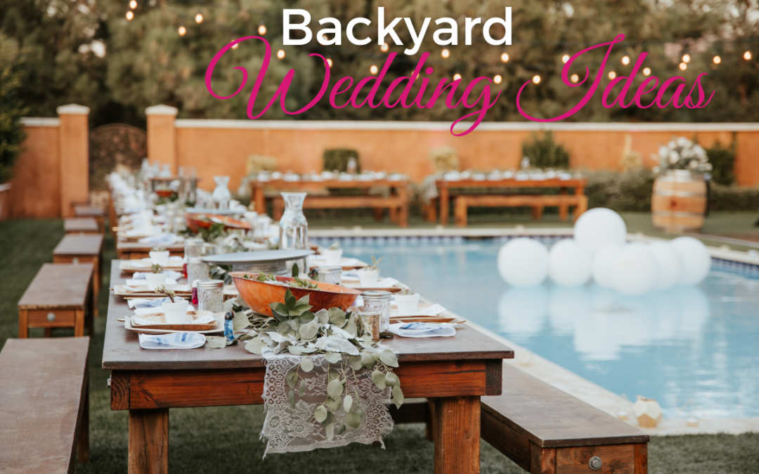 Backyard Wedding Ideas for a Summer Celebration