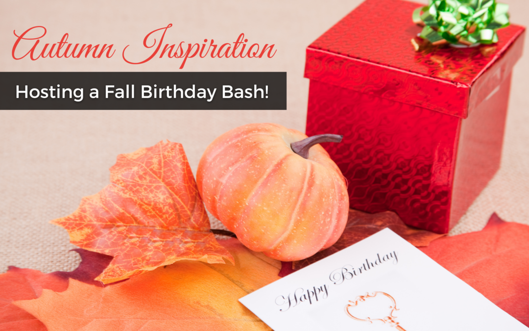 Hosting A Fall Birthday Bash