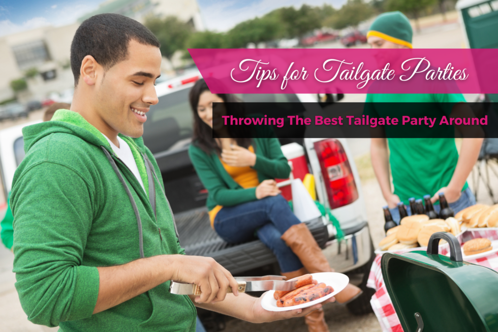 Throwing The Best Tailgate Party Around Parties To Go