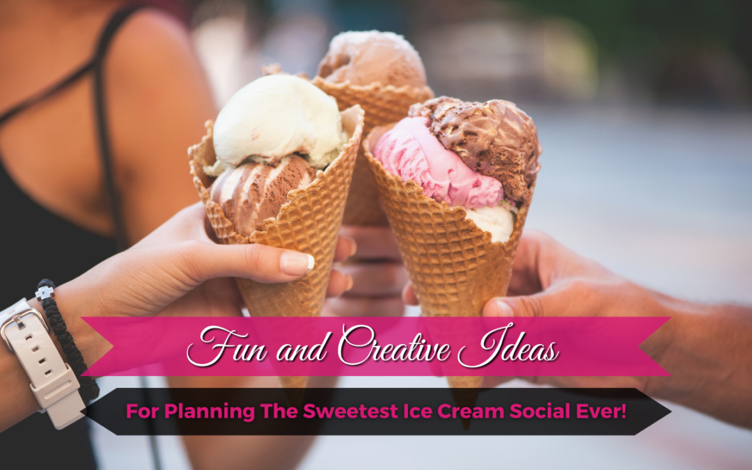 Fun and Creative Ideas for Planning the Sweetest Ice Cream Social Ever!