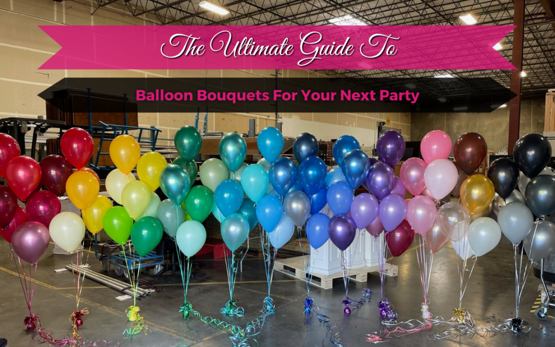 The Ultimate Guide to Balloon Bouquets for Your Next Party 