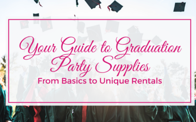 Your Guide to Graduation Party Supplies: From Basics to Unique Rentals