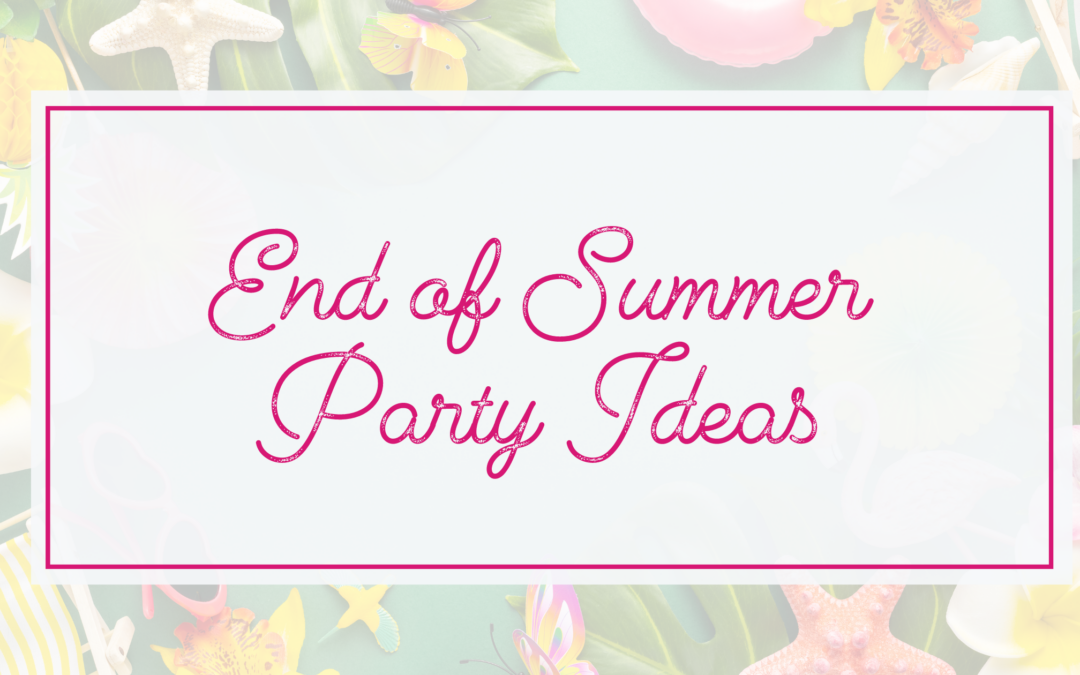 Celebrate the End of Summer with These 5 Creative Party Themes